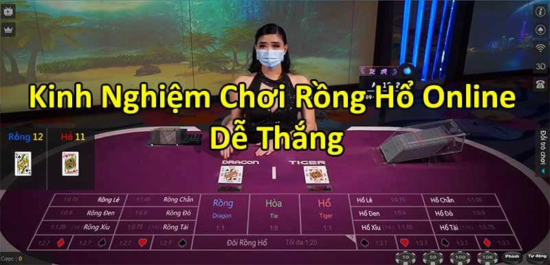 Kinh nghiệm chơi, cách chơi luôn thắng trong trò rồng hổ là gì?